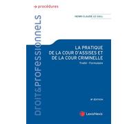 La pratique de la cour d'assises Traite formulaire - Henri-Claude Le Gall - LexisNexis - broché - Etude