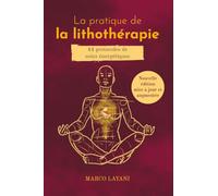 La pratique de la lithothérapie - 44 protocoles de soins énergétiques