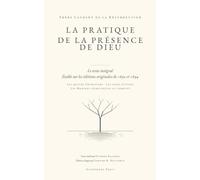 La Pratique de la présence de Dieu Frère Laurent: Le texte intégral - établi sur les éditions originales de 1692 et 1694