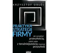 La pratique de la stratégie d'entreprise - Krzysztof Obłój (Buch auf Polnisch)