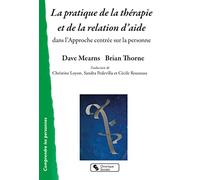 La pratique de la thérapie et de la relation d'aide: dans l'Approche centrée sur la personne