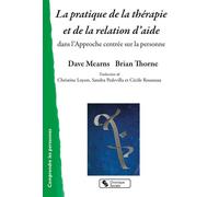 La pratique de la thérapie et de la relation d'aide Dans l'Approche centrée sur la personne - Dave Mearns - Chronique Sociale - broché - Guide