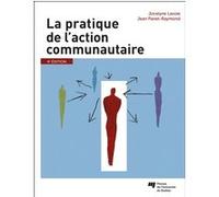 La pratique de l'action communautaire, 4e édition Jocelyne Lavoie (Auteur), Jean-Pierre Raymond (Auteur)