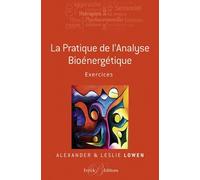 La pratique de l'analyse bioénergétique: Exercices