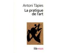 La Pratique de l'art - - Antoni Tàpies - Gallimard - Livre