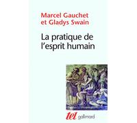 La pratique de l'esprit humain: L'institution asilaire et la révolution démocratique