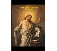 La pratique de l'oraison: Progresser dans l'amour de Dieu