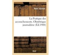 La Pratique des accouchements. Obstétrique journalière – Hachette Livre