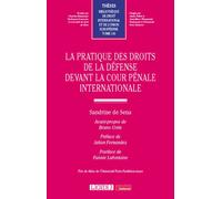 La pratique des droits de la défense devant la Cour pénale internationale - Sandrine De Sena - Lgdj - broché - Etude