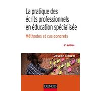 La pratique des écrits professionnels en éducation spécialisée - 2e éd. - Méthodes et cas concrets: Méthode et cas concrets