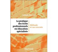 La pratique des écrits professionnels en éducation spécialisée Méthode et cas concrets - 2nde édition - Joseph Rouzel - Dunod - broché - Essai