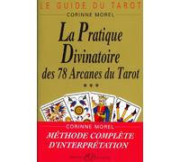 La pratique divinatoire des 78 arcanes du tarot