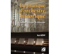 La Pratique d'orchestre historique baroque, classique et romantique