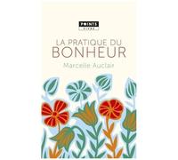 Marcelle Auclair – La Pratique du bonheur – Guide – Poche