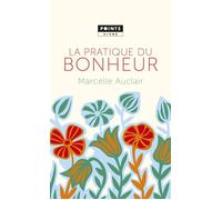 La Pratique du bonheur - Marcelle Auclair - Points - Poche - Guide