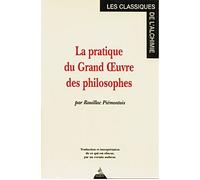 La Pratique Du Grand Oeuvre Des Philosophes