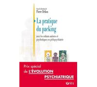 La pratique du packing: Avec les enfants autistes et psychotiques en pédopsychiatrie