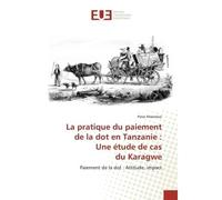 La pratique du paiement de la dot en Tanzanie : Une étude de cas du Karagwe Paiement de la dot : Attitude, impact - Peter Mwemezi - Universitaires Europeennes - broché - Livre