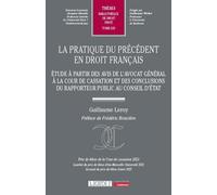 La pratique du précédent en droit français Guillaume Leroy (Auteur)