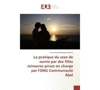 La pratique du sexe de survie par des filles mineures prises en charge par l'ONG Communauté Abel - Jean Armand Rodrigue Ndoulou - Universitaires Europeennes - broché - Livre