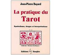 La Pratique Du Tarot - Symbolisme, Tirages, Interprétations