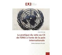 La pratique du veto au CS de l'ONU à l'orée de la paix internationale Entre morsure et cure - Xavier Muhunga - Universitaires Europeennes - broché - Livre