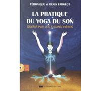 La pratique du yoga du son (CD) Avec DVD - Véronique Fargeot - Courrier Du Livre - Livre CD - Guide CD