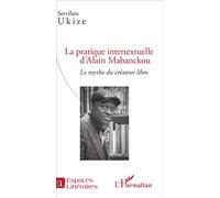 La Pratique Intertextuelle D'alain Mabanckou - Le Mythe Du Créateur Libre