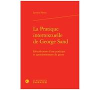 La Pratique Intertextuelle De George Sand - Identification D'une Poétique Et Questionnement De Genre