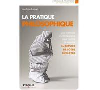 La pratique philosophique Jérôme Lecoq (Auteur)