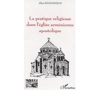 La pratique religieuse dans l'église arménienne apostolique – L'Harmattan