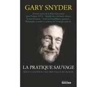 La Pratique sauvage Gary Snyder (Auteur), Olivier Delbard (Traduction)
