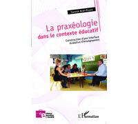 La praxéologie dans le contexte éducatif Construction d'une interface évolutive d'enseignement - Yannick Brun-Picard - L'harmattan - broché - Etude