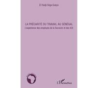 La précarité du travail au Sénégal L'expérience des employés de la Sococim et des ICS - El Hadji Séga Gueye - L'harmattan - broché - Essai