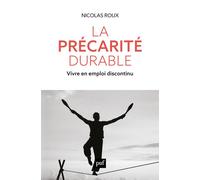 La précarité durable Vivre en emploi discontinu - Nicolas Roux - Puf - broché - Essai