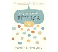 La predicación bíblica hoy (An Invitation to Biblical Preaching)