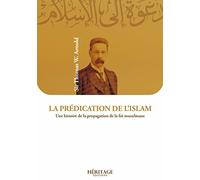La prédication de l´islam, une histoire de la propagation de la foi musulmane