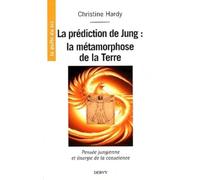 La prédiction de Jung : La métamorphose de la Terre, pensée jungienne et énergie de la conscience
