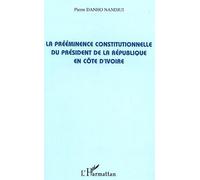 La prééminence constitutionnelle du président de la République en Côte d'Ivoire