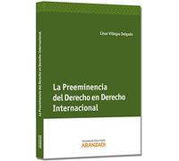 La preeminencia del derecho en el Derecho Internacional