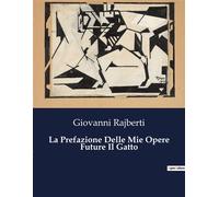 La Prefazione Delle Mie Opere Future Il Gatto - Giovanni Rajberti - Culturea - broché - Roman