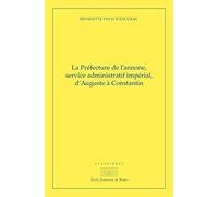 La préfecture de l'annone: Service administratif et impérial d'Auguste à Constantin