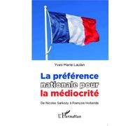 La préférence nationale pour la médiocrité De Nicolas Sarkozy à François Hollande - Yves-Marie Laulan - L'harmattan - broché - Livre