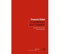 La Préférence pour l'inégalité Comprendre la crise des solidarités - François Dubet - Seuil - broché - Essai