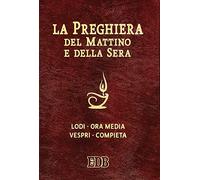 La preghiera del mattino e della sera. Lodi, Ora media, Vespri, Compieta, Ciclo delle 4 settimane. Ediz. plastificata