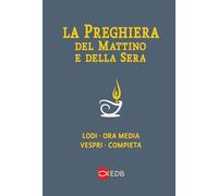 La preghiera del mattino e della sera. Lodi-Ora media-Vespri-Compieta ciclo delle quattro settimane. Ediz. a caratteri grandi