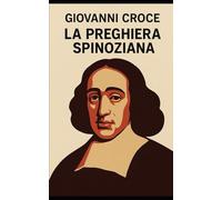 La preghiera spinoziana: (pregare secondo Spinoza)