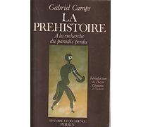 La Prehistoire. A La Recherche Du Paradis Perdu