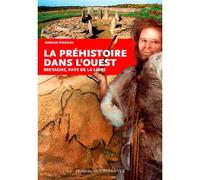 La Préhistoire dans l'Ouest Bretagne, Normandie, Pays de Loire - Romain Pigeaud - Ouest France - broché - Essai