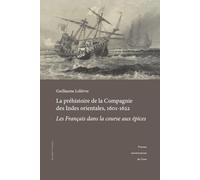 La préhistoire de la Compagnie des Indes orientales, 1601-1622: Les Français dans la course aux épices